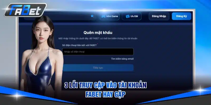 3 lỗi truy cập vào tài khoản FABET hay gặp