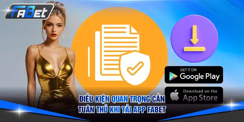 Điều kiện quan trọng cần tuân thủ khi tải app FABET