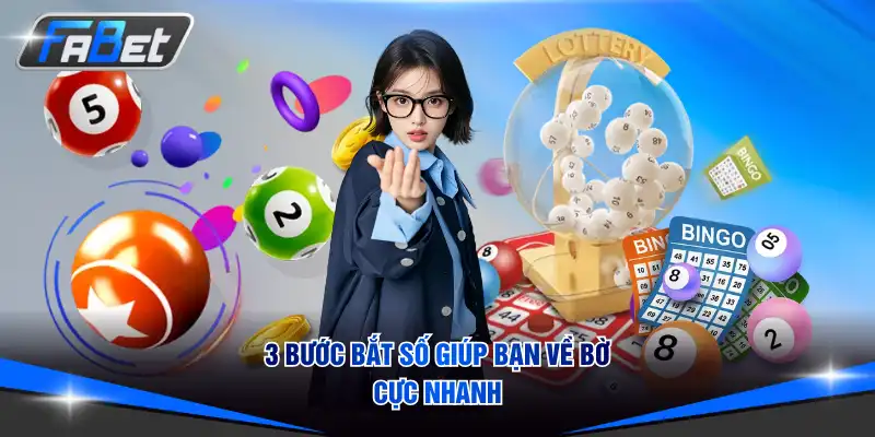 3 bước bắt số giúp bạn về bờ cực nhanh