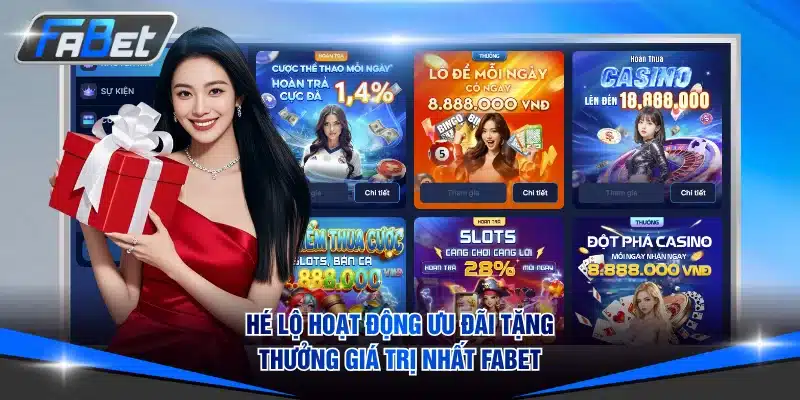 Hé lộ hoạt động ưu đãi tặng thưởng giá trị nhất FABET